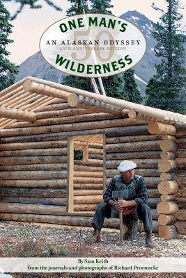 One Man's Wilderness, 50th Anniversary Edition: An Alaskan Odyssey