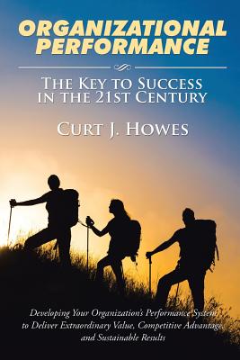 Organizational Performance: The Key to Success in the 21st Century