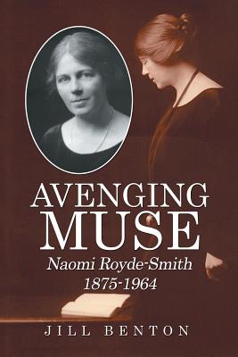 Avenging Muse: Naomi Royde-Smith, 1875-1964