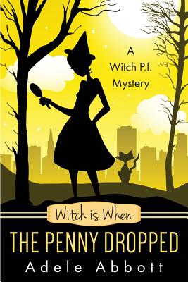 Witch Is When The Penny Dropped (A Witch P.I. Mystery)