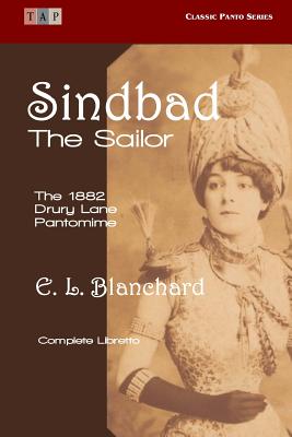 Sindbad the Sailor: The 1882 Drury Lane Pantomime - Complete Libretto (Classic Panto Series)