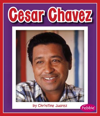 Cesar Chavez (Pebble Books: Great Hispanic and Latino Americans)