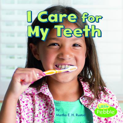 I Care for My Teeth (Little Pebble: Healthy Me)