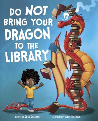 Do Not Bring Your Dragon to the Library (Fiction Picture Books) (Do Not Take Your Dragon.)