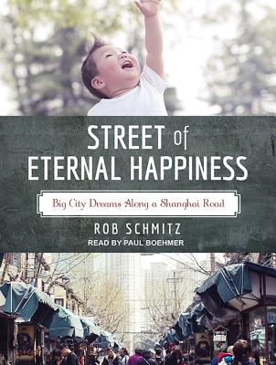 Image for Street of Eternal Happiness: Big City Dreams Along a Shanghai Road