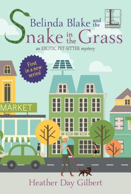 Belinda Blake and the Snake in the Grass (An Exotic Pet-Sitter Mystery)