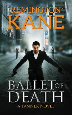 Ballet Of Death (A Tanner Novel)