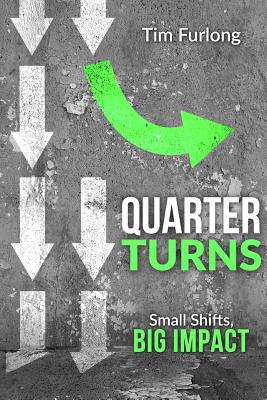 Quarter Turns: Small Shifts, Big Impact