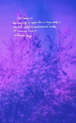 like dreams or how many ways to express love in vague words or sometimes conduit of omnidimensional wisdom or morning rants or on thoughts though