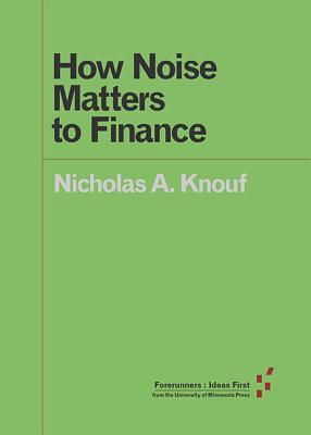 How Noise Matters to Finance (Forerunners) Image for How Noise Matters to Finance (Forerunners)