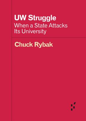 UW Struggle: When a State Attacks Its University (Forerunners: Ideas First)