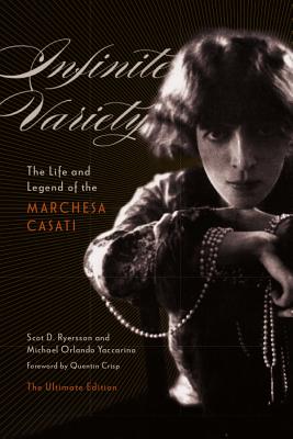 Image for Infinite Variety: The Life and Legend of the Marchesa Casati The Ultimate Edition Infinite Variety: The Life and Legend of the Marchesa Casati The Ultimate Edition