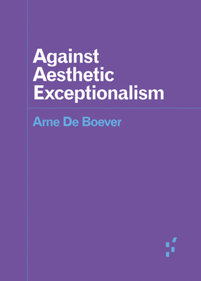 Against Aesthetic Exceptionalism (Forerunners: Ideas First)