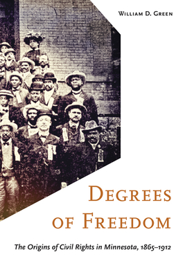 Degrees of Freedom: The Origins of Civil Rights in Minnesota, 18651912
