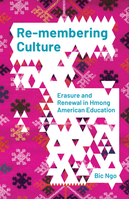 Re-membering Culture: Erasure and Renewal in Hmong American Education