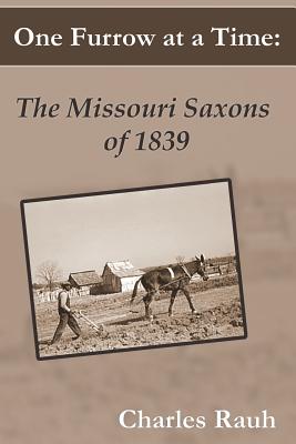 One Furrow at a Time: The Missouri Saxons of 1839