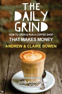 Image for The Daily Grind: How to open & run a coffee shop that makes money The Daily Grind: How to open & run a coffee shop that makes money