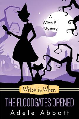 Witch Is When The Floodgates Opened (A Witch P.I. Mystery)