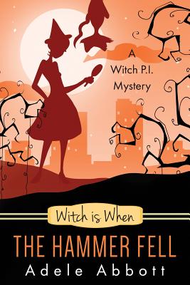 Witch Is When The Hammer Fell (A Witch P.I. Mystery)