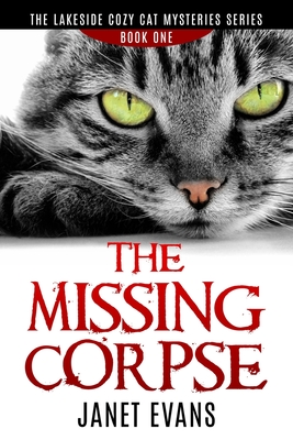 The Missing Corpse: ( The Lakeside Cozy Cat Mysteries Series - Book One)