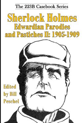 Sherlock Holmes Edwardian Parodies and Pastiches II: 1905-1909 (223B Casebook Series) (Volume 3)