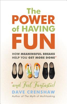 The Power of Having Fun: How Meaningful Breaks Help You Get More Done Image for The Power of Having Fun: How Meaningful Breaks Help You Get More Done