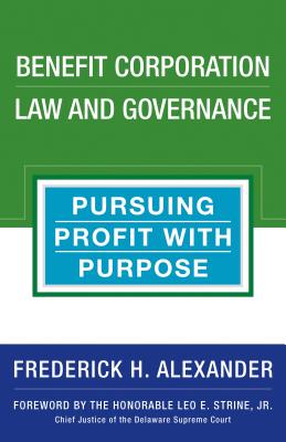 Benefit Corporation Law and Governance: Pursuing Profit with Purpose