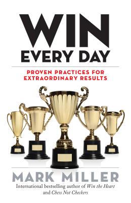 Win Every Day: Proven Practices for Extraordinary Results (The High Performance Series)