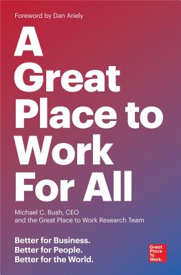 Image for A Great Place to Work for All: Better for Business, Better for People, Better for the World A Great Place to Work for All: Better for Business, Better for People, Better for the World