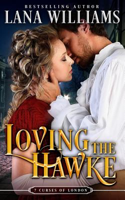 Loving the Hawke (The Seven Curses of London) (Volume 1)