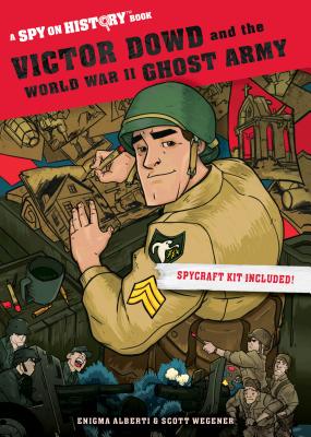 Image for Victor Dowd and the World War II Ghost Army: A Spy on History Book (Spy on History)