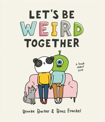 Image for Let's Be Weird Together: A Book About Love
