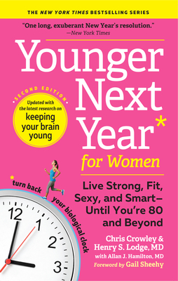 Younger Next Year for Women: Live Strong, Fit, Sexy, and Smart--Until You're 80 and Beyond (Revised)
