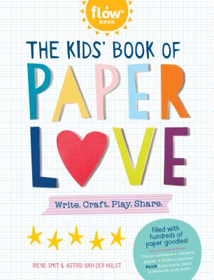 Image for The Kids' Book of Paper Love: Write. Craft. Play. Share.