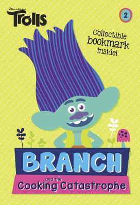 Image for Branch and the Cooking Catastrophe (DreamWorks Trolls Chapter Book #2) Branch and the Cooking Catastrophe (DreamWorks Trolls Chapter Book #2)