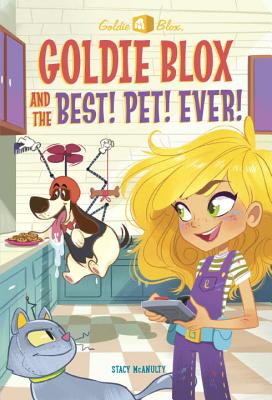 Image for Goldie Blox and the Best! Pet! Ever! (GoldieBlox) (A Stepping Stone Book(TM)) Goldie Blox and the Best! Pet! Ever! (GoldieBlox) (A Stepping Stone Book(TM))
