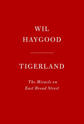 Tigerland: 1968-1969: A City Divided, a Nation Torn Apart, and a Magical Season of Healing