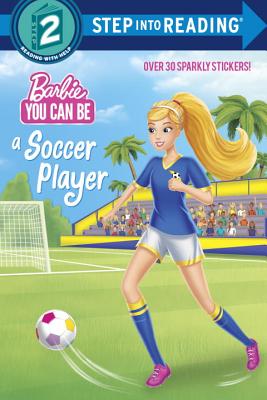 You Can Be a Soccer Player (Barbie) (Step into Reading)