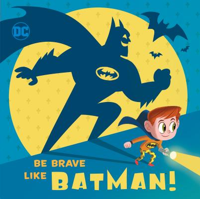 Be Brave Like Batman