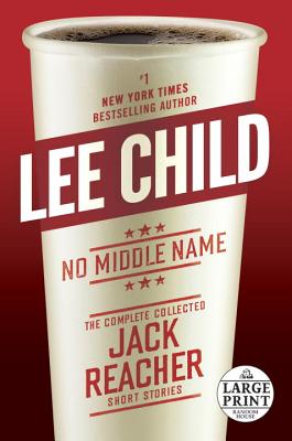 Image for No Middle Name: The Complete Collected Jack Reacher Short Stories