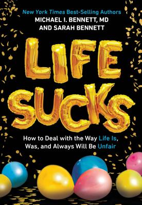 Image for Life Sucks: How to Deal with the Way Life Is, Was, and Always Will Be Unfair