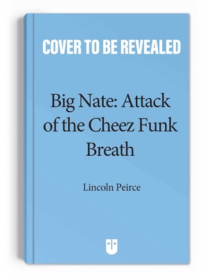 Big Nate: Attack of the Cheez Funk Breath: Volume 32