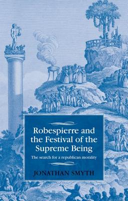 Robespierre and the Festival of the Supreme Being: The search for a republican morality