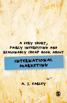 A Very Short, Fairly Interesting, Reasonably Cheap Book About. International Marketing