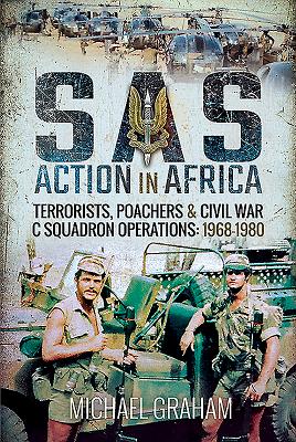 SAS Action in Africa: Terrorists, Poachers and Civil War C Squadron Operations: 19681980