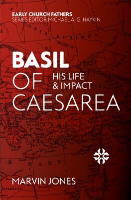 Basil of Caesarea: His Life and Impact (Revised)