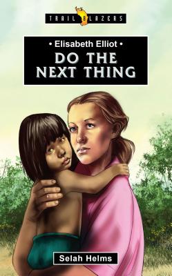 Image for Elisabeth Elliot: Do the Next Thing (Trail Blazers)
