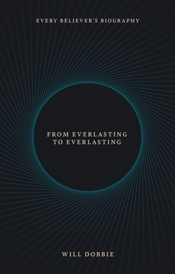 Image for From Everlasting to Everlasting: Every Believer's Biography