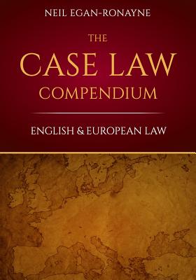 The Case Law Compendium: English & European Law (Black Letter Series)