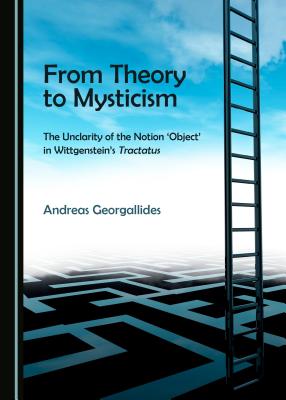 From Theory to Mysticism: The Unclarity of the Notion 'Object' in Wittgenstein's Tractatus